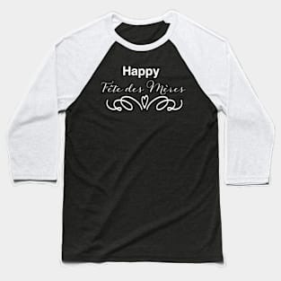 happy Fête des Mères Baseball T-Shirt